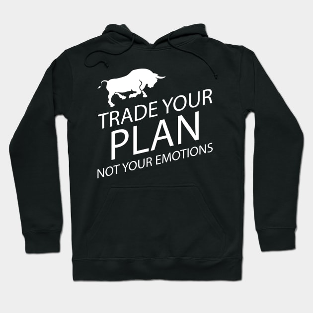 Trader - Trade your plan not your emotions Hoodie by KC Happy Shop